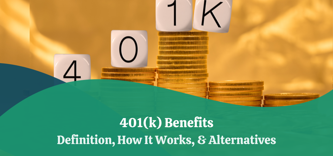 401(k) Benefits | Definition, How It Works, & Alternatives